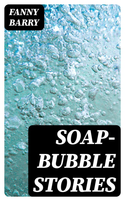 Soap-Bubble Stories