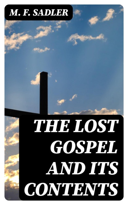 The Lost Gospel and Its Contents