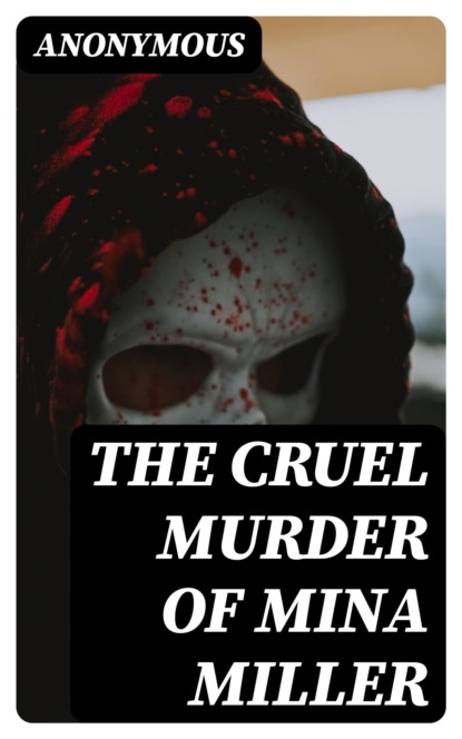 The Cruel Murder of Mina Miller
