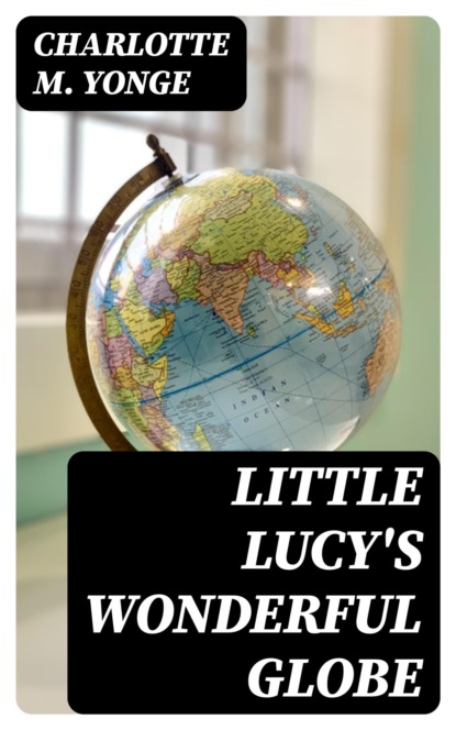 Little Lucy's Wonderful Globe