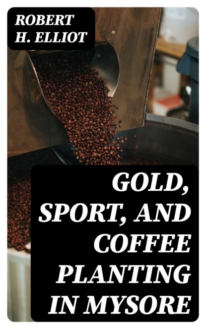 Gold, Sport, and Coffee Planting in Mysore