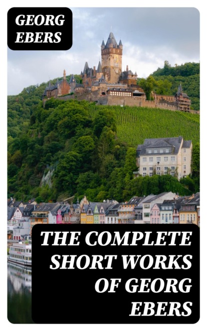 The Complete Short Works of Georg Ebers