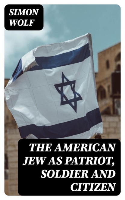 The American Jew as Patriot, Soldier and Citizen
