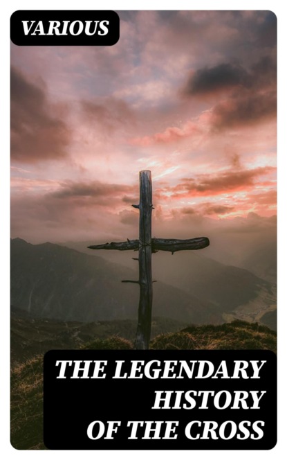 The Legendary History of the Cross