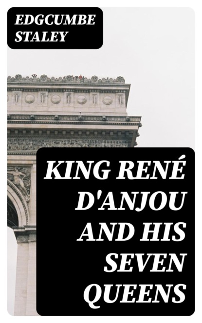 King René d'Anjou and His Seven Queens