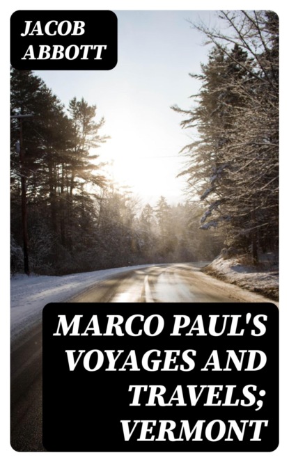 Marco Paul's Voyages and Travels; Vermont
