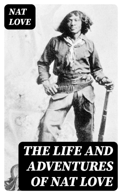 The Life and Adventures of Nat Love