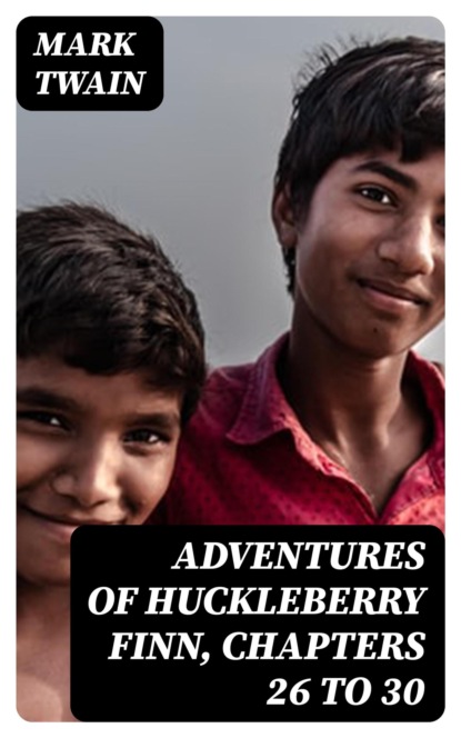 Adventures of Huckleberry Finn, Chapters 26 to 30