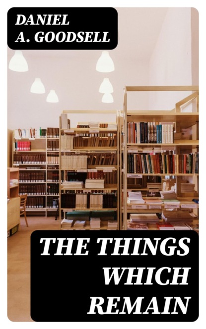 The Things Which Remain