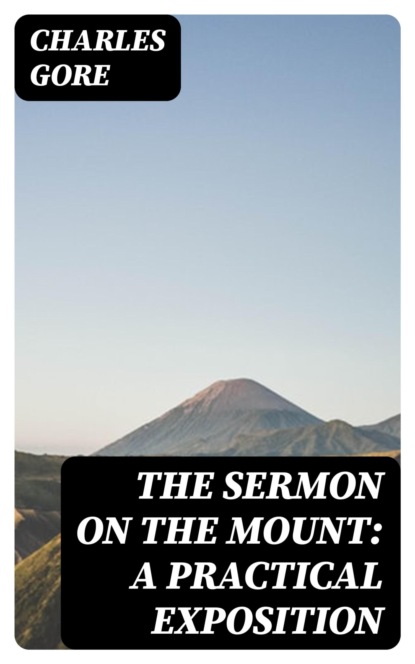 The Sermon on the Mount: A Practical Exposition