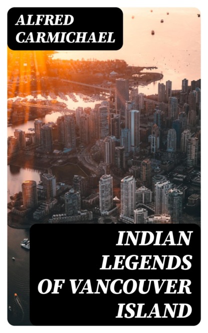 Indian Legends of Vancouver Island