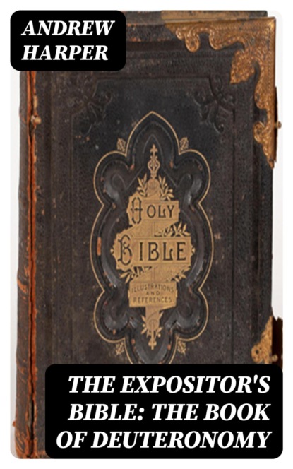 The Expositor's Bible: The Book of Deuteronomy