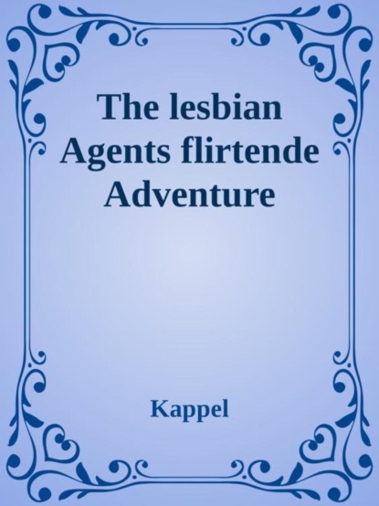 Lesbian Agents flirtende Adventures