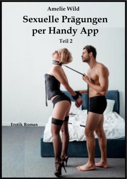 Sexuelle Prägungen per Handy App (Teil 2)