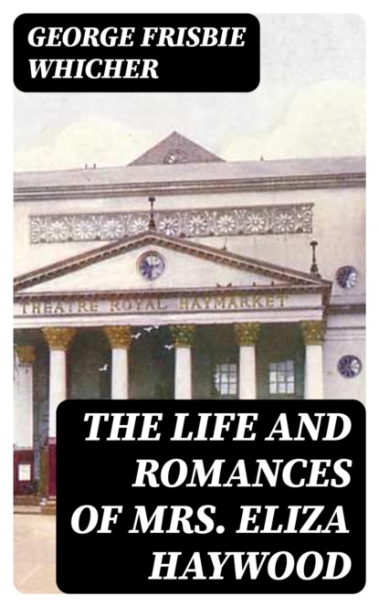 The Life and Romances of Mrs. Eliza Haywood