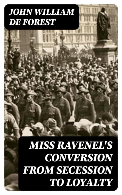 Miss Ravenel's conversion from secession to loyalty