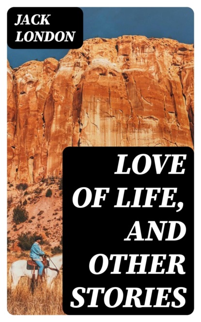 Love of Life, and Other Stories
