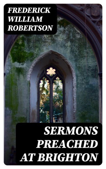 Sermons Preached at Brighton