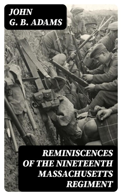 Reminiscences of the Nineteenth Massachusetts Regiment