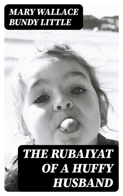 The Rubaiyat of a Huffy Husband