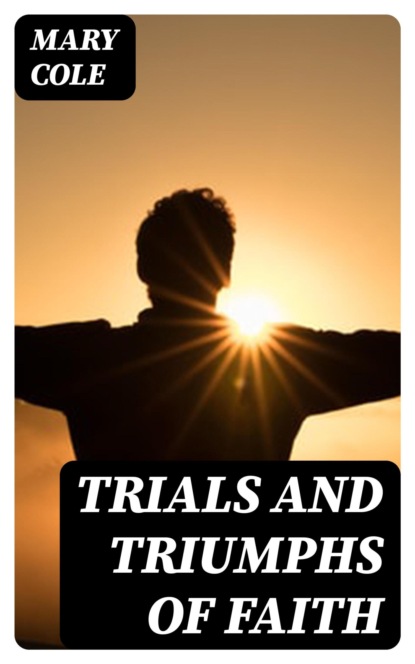 Trials and Triumphs of Faith