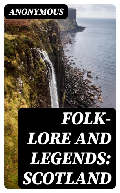 Folk-Lore and Legends: Scotland