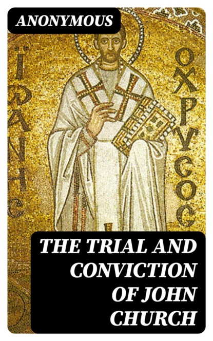 The Trial and Conviction of John Church