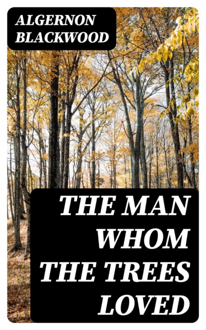 The Man Whom the Trees Loved