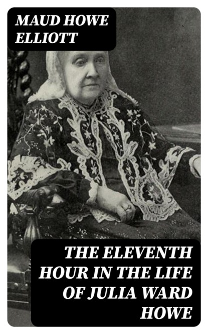 The eleventh hour in the life of Julia Ward Howe