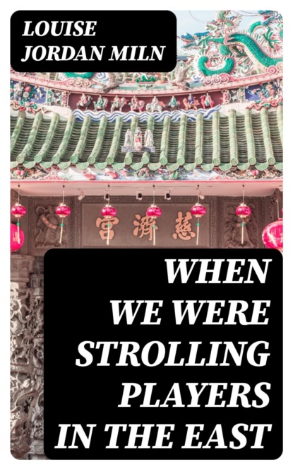 When We Were Strolling Players in the East