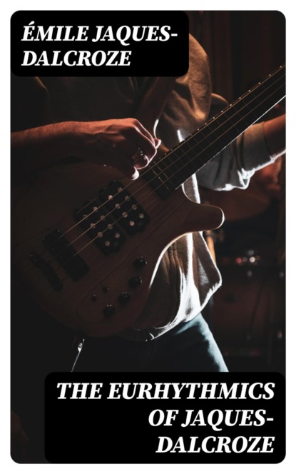 The Eurhythmics of Jaques-Dalcroze