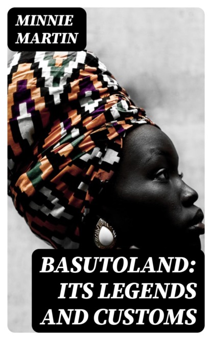 Basutoland: Its Legends and Customs