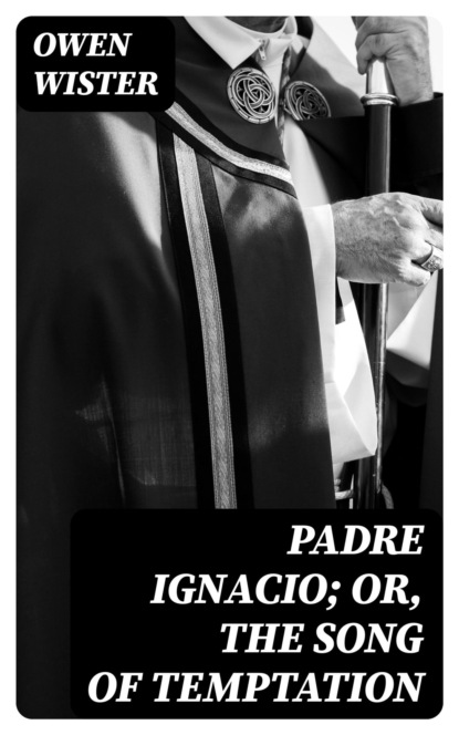 Padre Ignacio; Or, The Song of Temptation