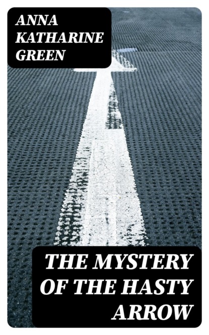 The Mystery of the Hasty Arrow