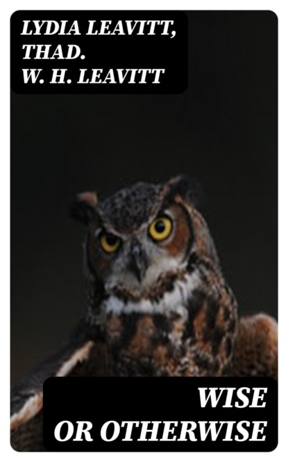 Wise or Otherwise