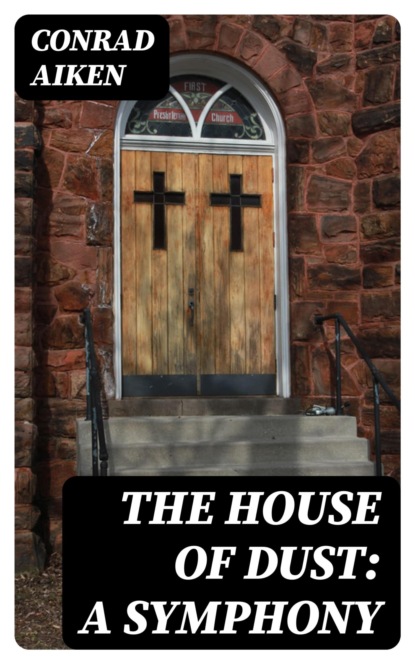 The House of Dust: A Symphony