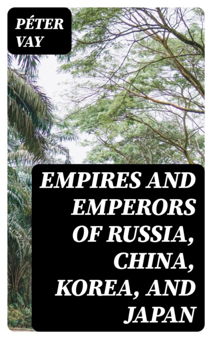 Empires and Emperors of Russia, China, Korea, and Japan