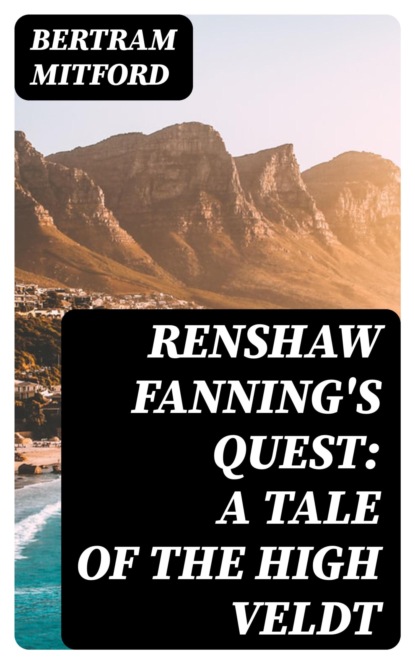 Renshaw Fanning's Quest: A Tale of the High Veldt