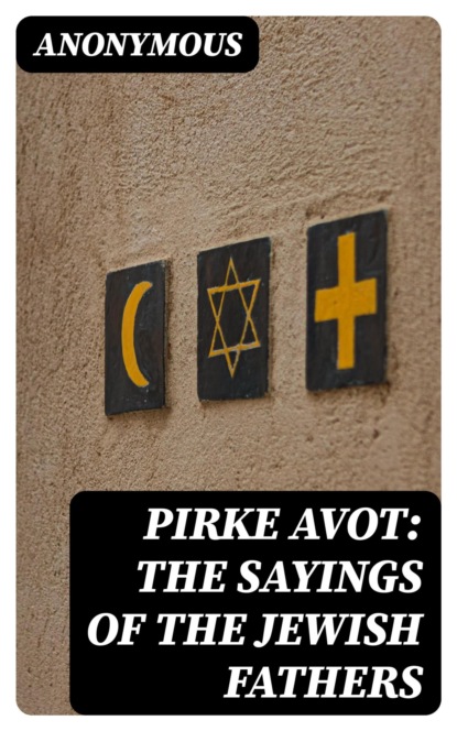 Pirke Avot: The Sayings of the Jewish Fathers