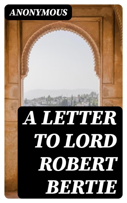 A Letter to Lord Robert Bertie