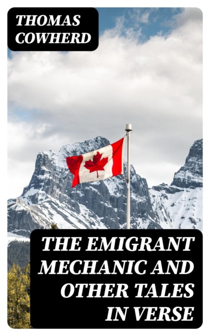 The Emigrant Mechanic and Other Tales in Verse