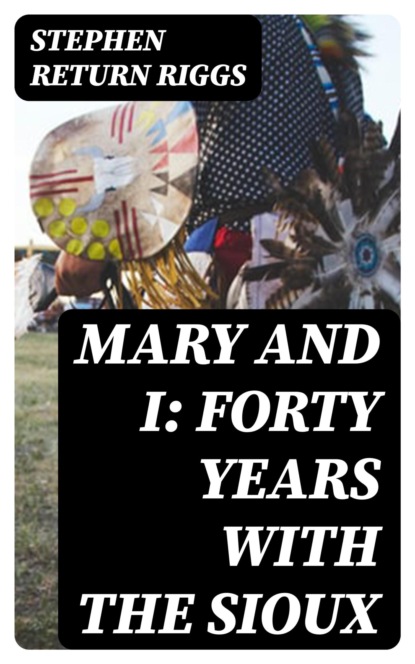 Mary and I: Forty Years with the Sioux