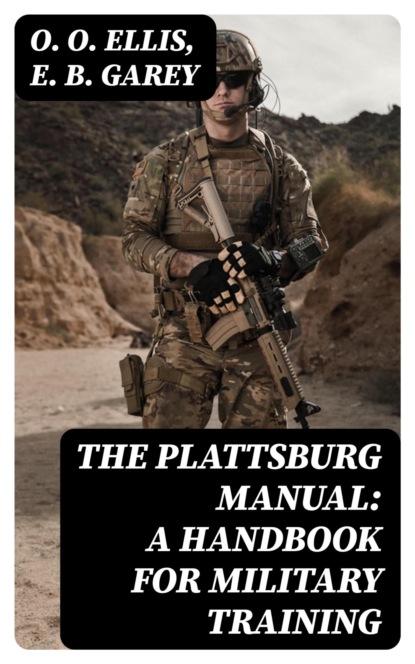 The Plattsburg Manual: A Handbook for Military Training