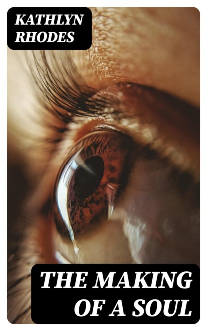 The Making of a Soul