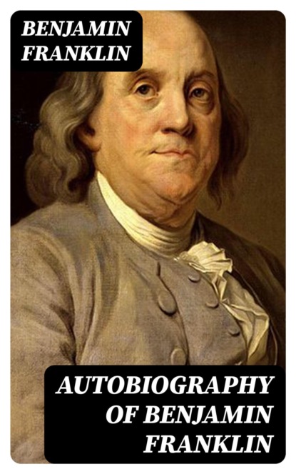 Autobiography of Benjamin Franklin
