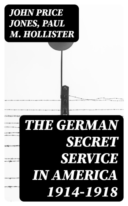 The German Secret Service in America 1914-1918