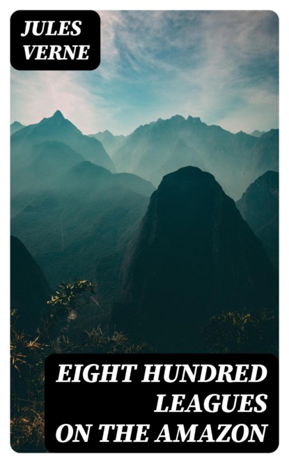Eight Hundred Leagues on the Amazon