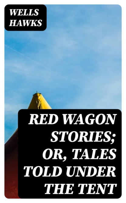 Red Wagon Stories; or, Tales Told Under the Tent