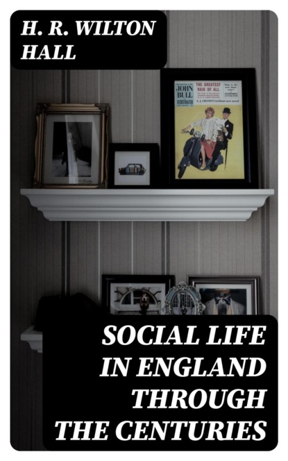 Social Life in England Through the Centuries