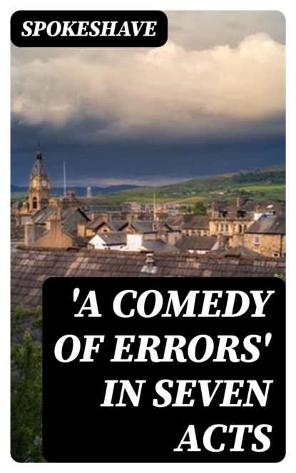 'A Comedy of Errors' in Seven Acts